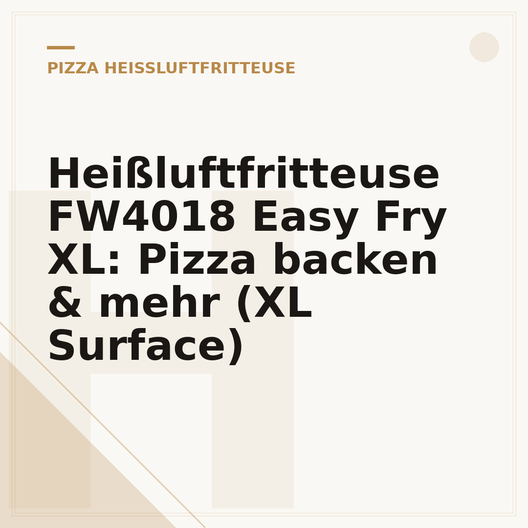 Heißluftfritteuse FW4018 Easy Fry XL: Pizza backen & mehr (XL Surface)