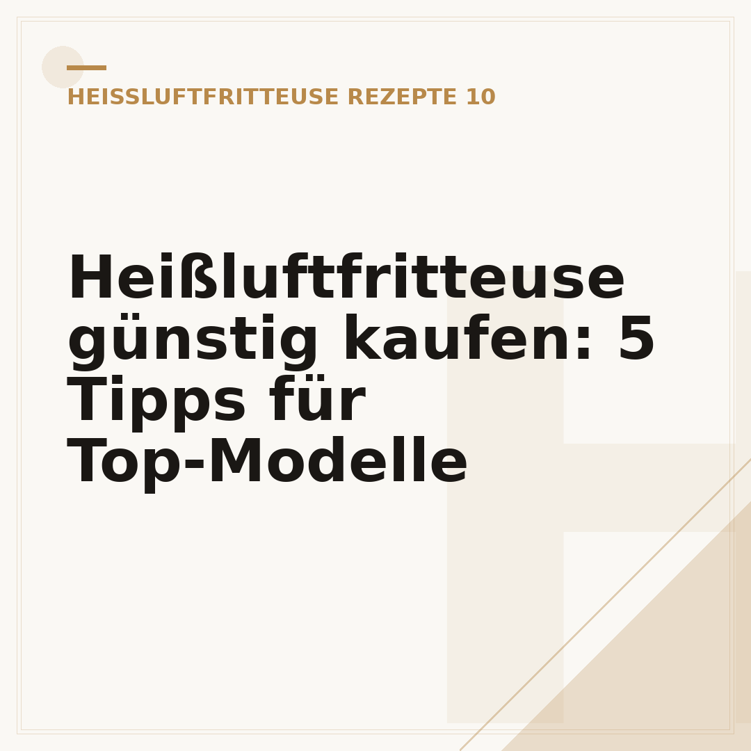 Heißluftfritteuse günstig kaufen: 5 Tipps für Top-Modelle