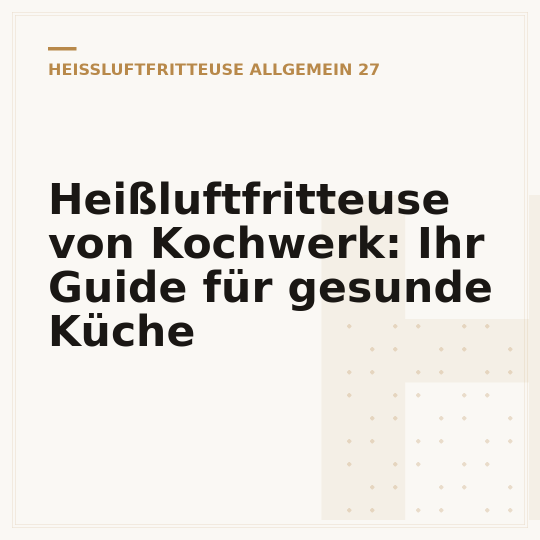 Heißluftfritteuse von Kochwerk: Ihr Guide für gesunde Küche