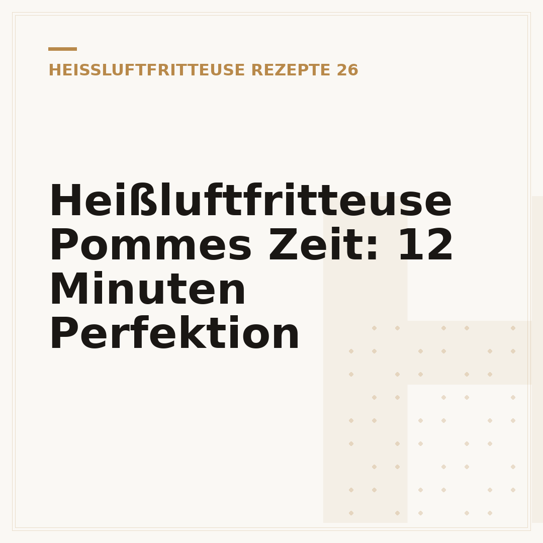 Heißluftfritteuse Pommes Zeit: 12 Minuten Perfektion
