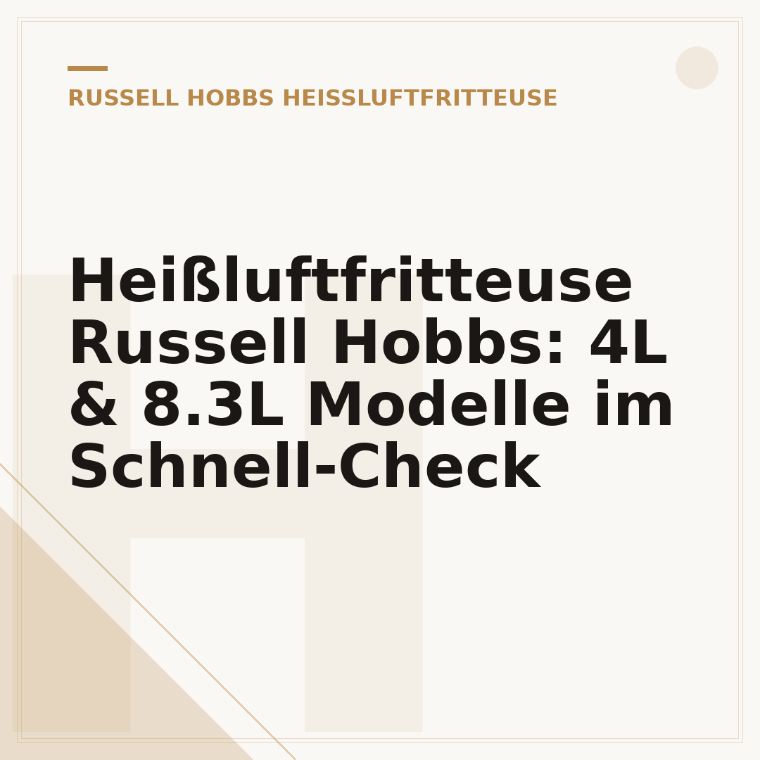 Heißluftfritteuse Russell Hobbs: 4L & 8.3L Modelle im Schnell-Check