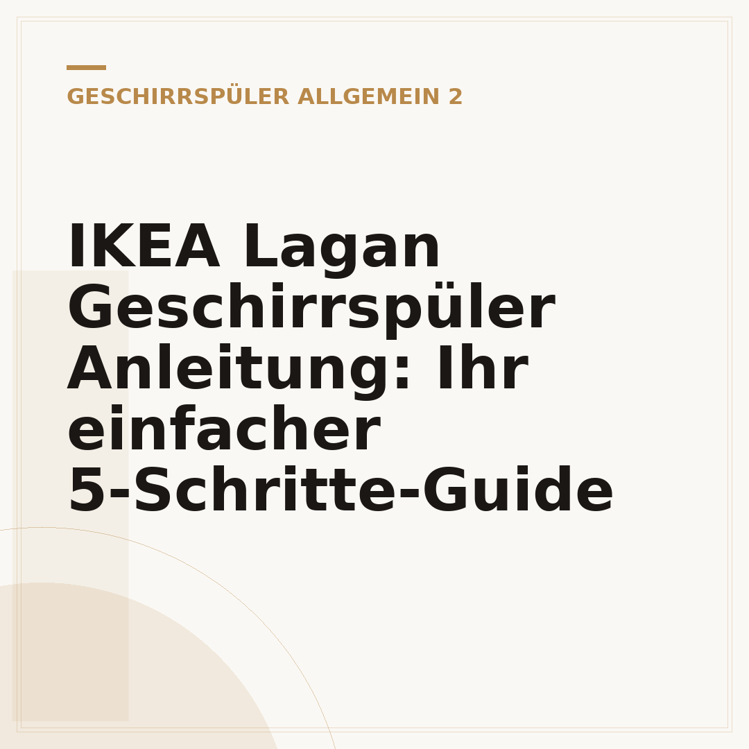 IKEA Lagan Geschirrspüler Anleitung: Ihr einfacher 5-Schritte-Guide