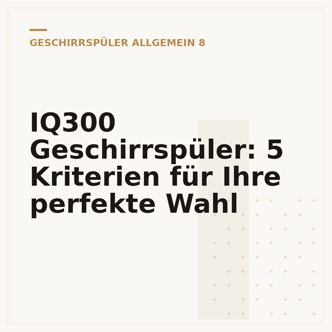 IQ300 Geschirrspüler: 5 Kriterien für Ihre perfekte Wahl