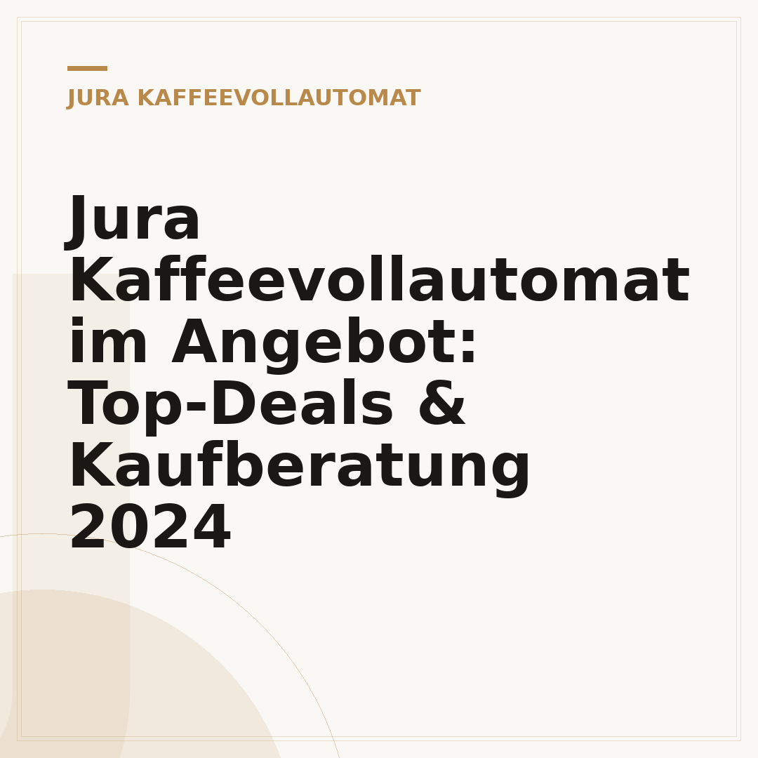 Jura Kaffeevollautomat im Angebot: Top-Deals & Kaufberatung 2024