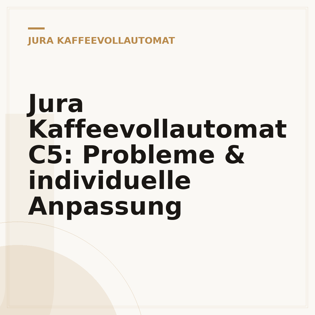 Jura Kaffeevollautomat C5: Probleme & individuelle Anpassung