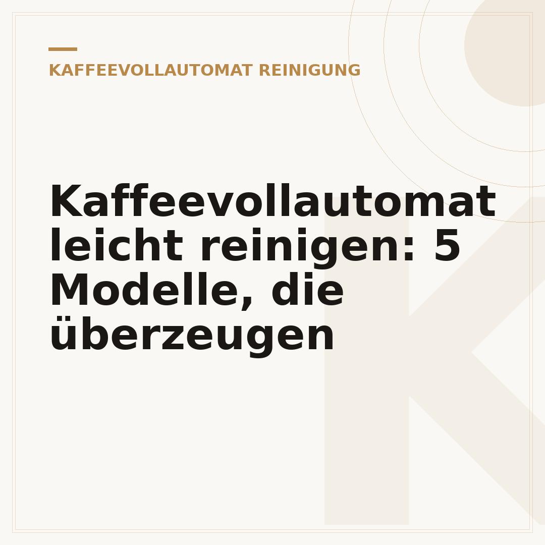 Kaffeevollautomat leicht reinigen: 5 Modelle, die überzeugen