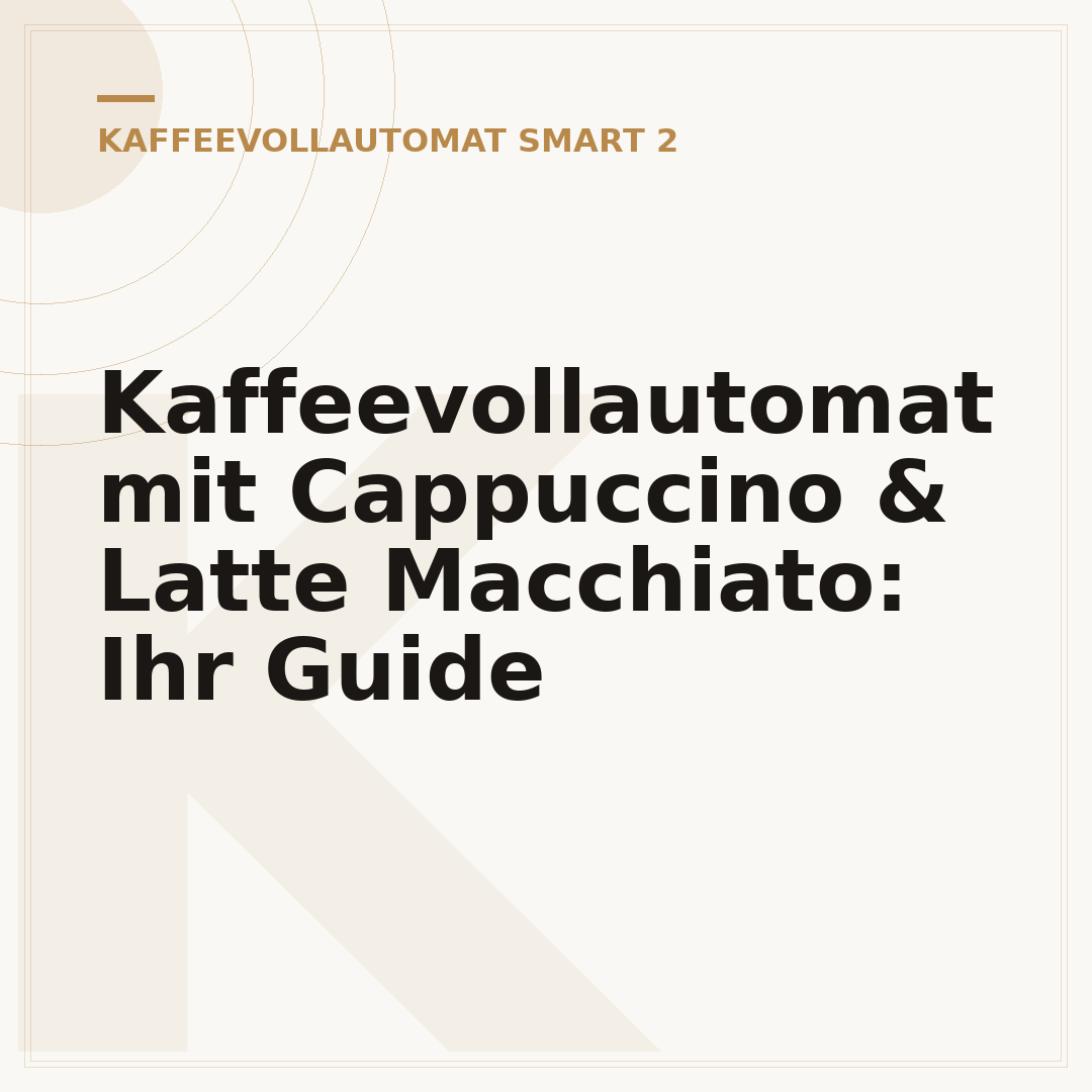 Kaffeevollautomat mit Cappuccino & Latte Macchiato: Ihr Guide