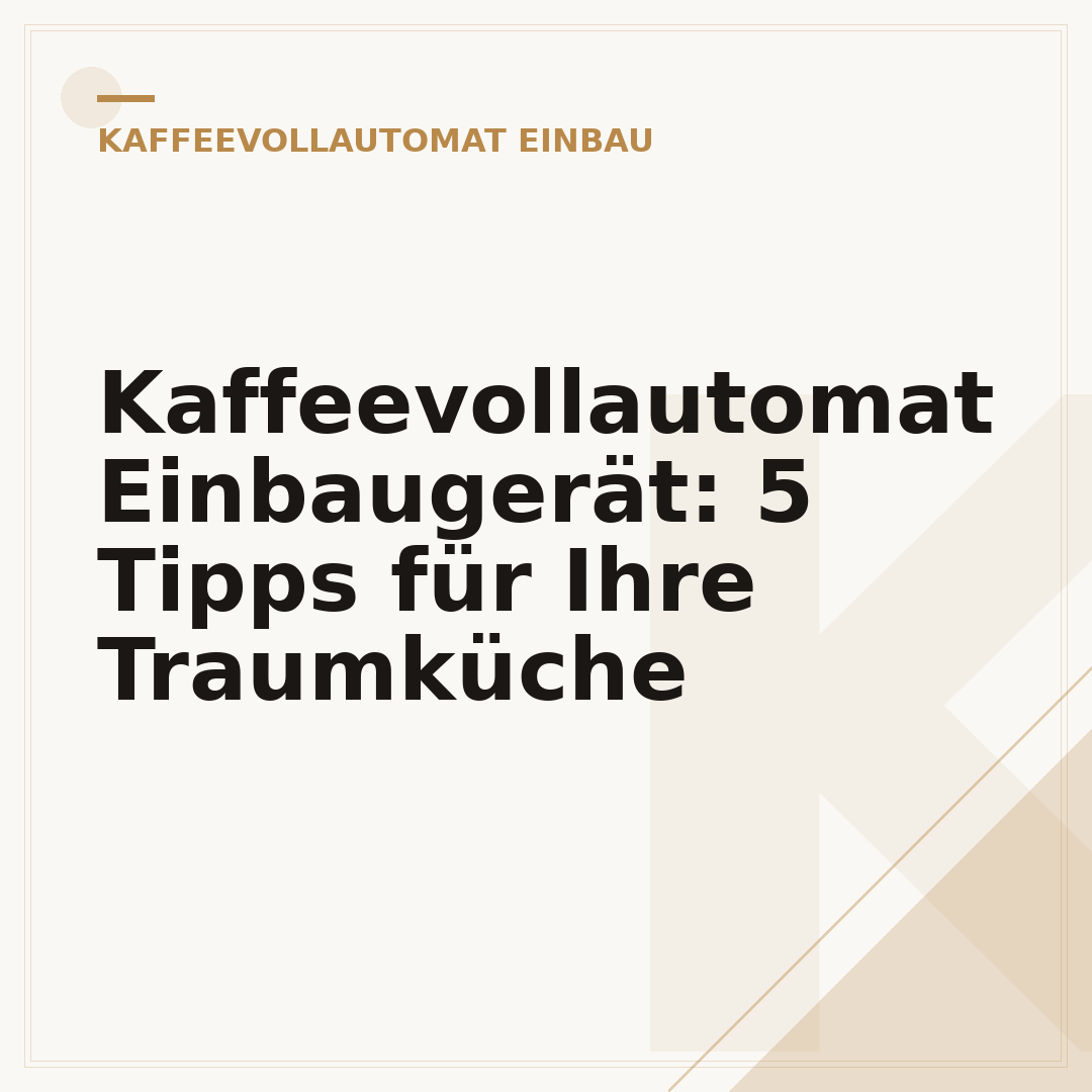 Kaffeevollautomat Einbaugerät: 5 Tipps für Ihre Traumküche