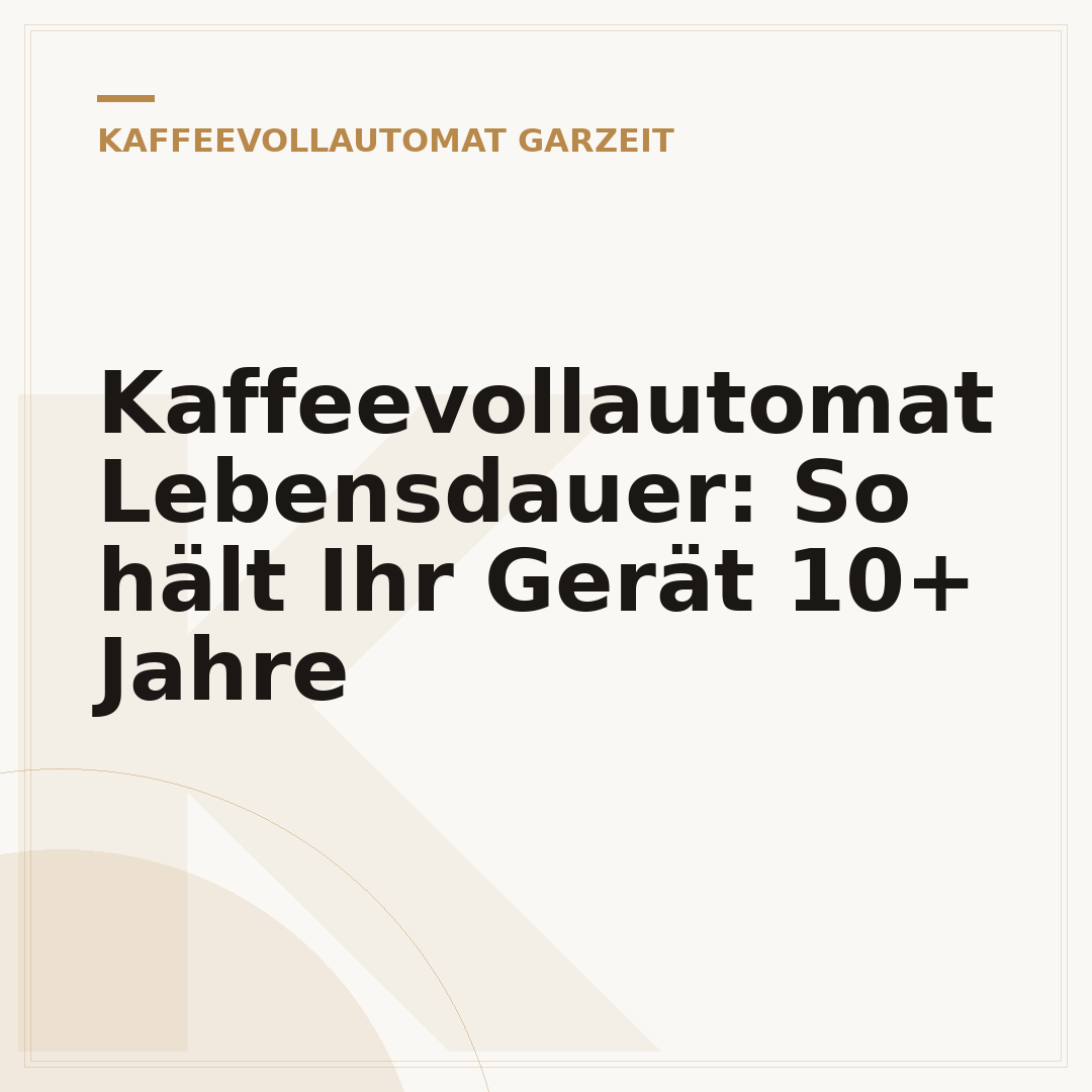Kaffeevollautomat Lebensdauer: So hält Ihr Gerät 10+ Jahre