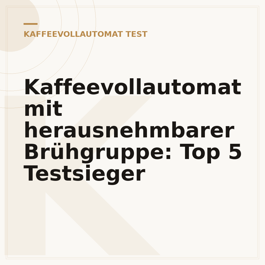 Kaffeevollautomat mit herausnehmbarer Brühgruppe: Top 5 Testsieger