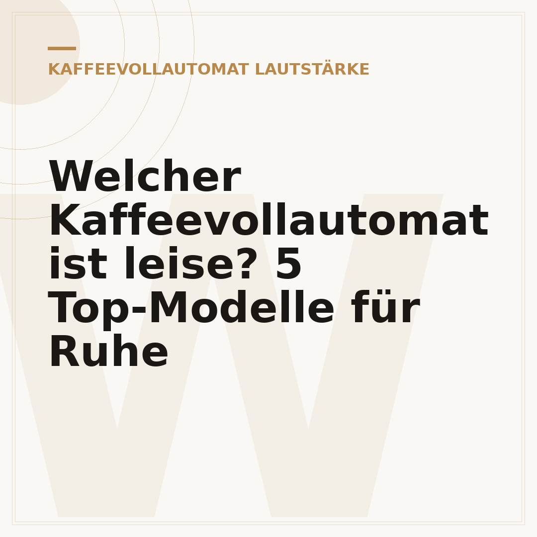 Welcher Kaffeevollautomat ist leise? 5 Top-Modelle für Ruhe
