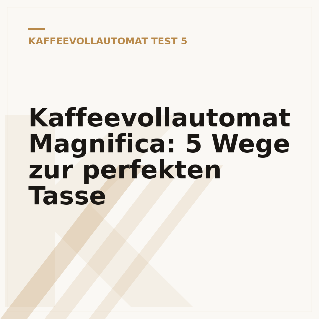 Kaffeevollautomat Magnifica: 5 Wege zur perfekten Tasse