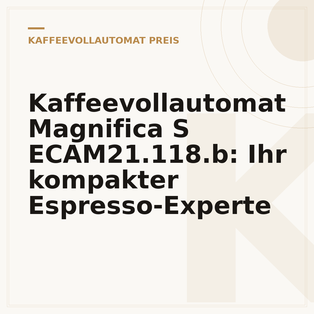 Kaffeevollautomat Magnifica S ECAM21.118.b: Ihr kompakter Espresso-Experte