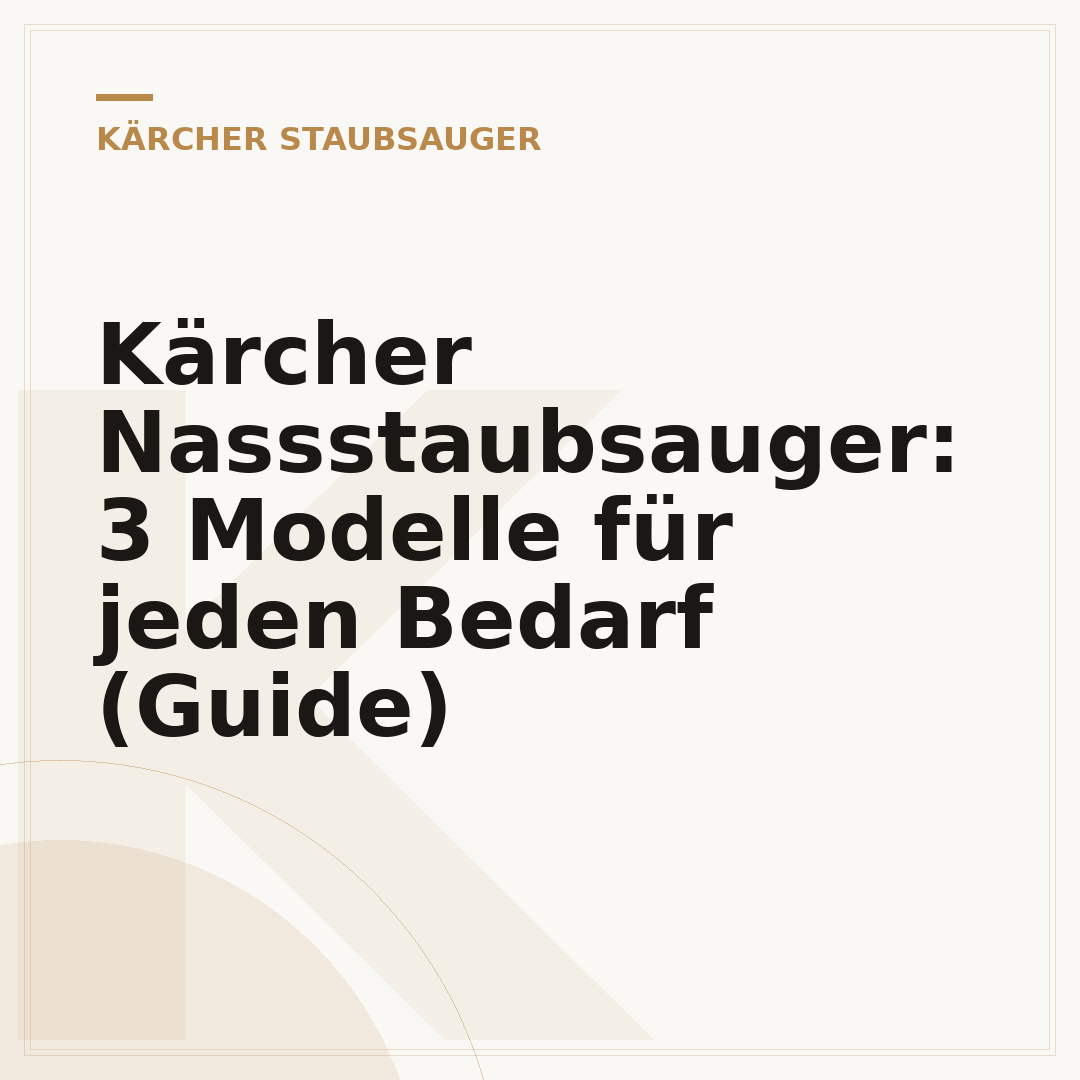 Kärcher Nassstaubsauger: 3 Modelle für jeden Bedarf (Guide)