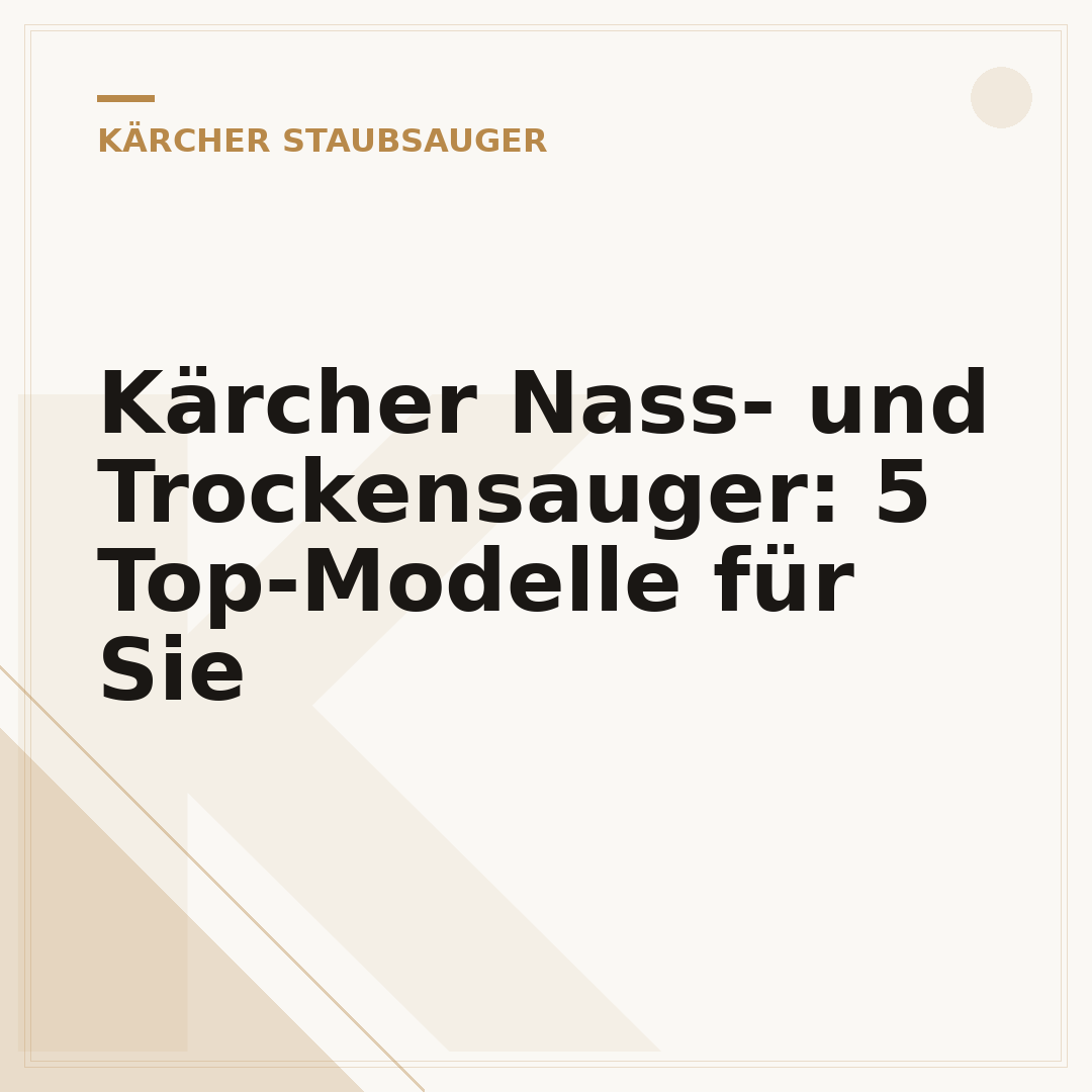 Kärcher Nass- und Trockensauger: 5 Top-Modelle für Sie