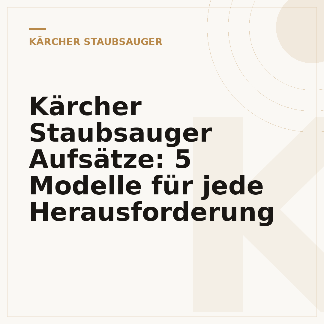 Kärcher Staubsauger Aufsätze: 5 Modelle für jede Herausforderung