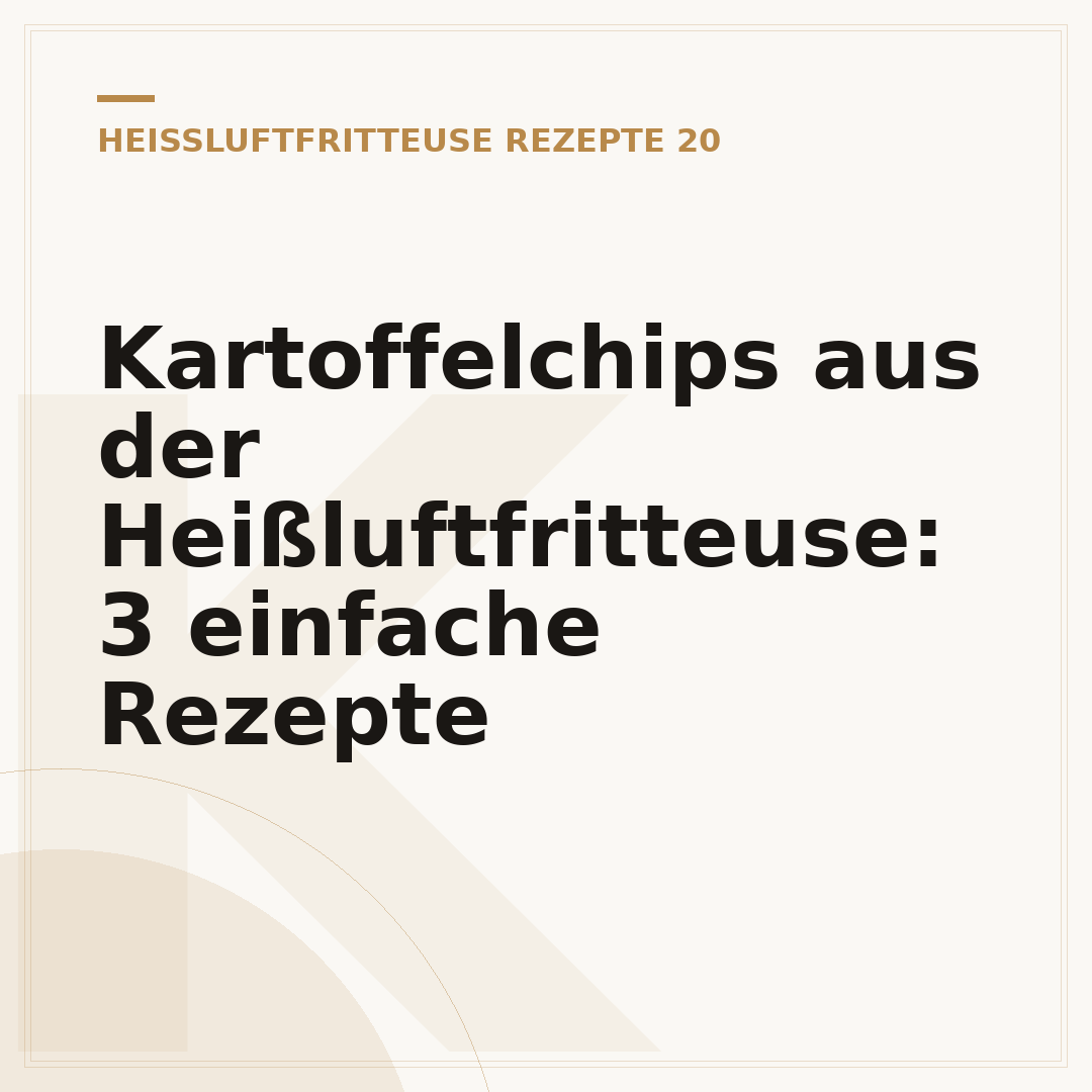 Kartoffelchips aus der Heißluftfritteuse: 3 einfache Rezepte
