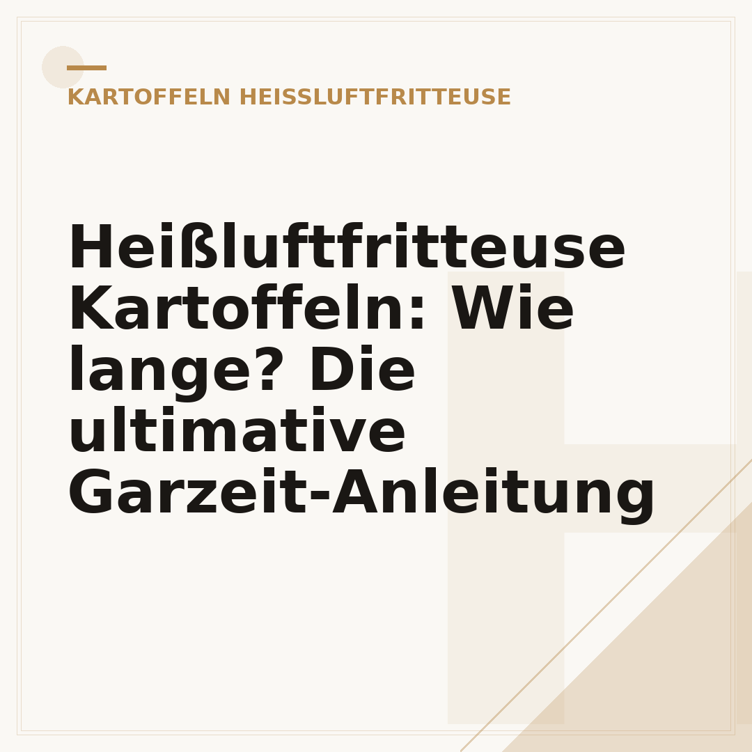Heißluftfritteuse Kartoffeln: Wie lange? Die ultimative Garzeit-Anleitung