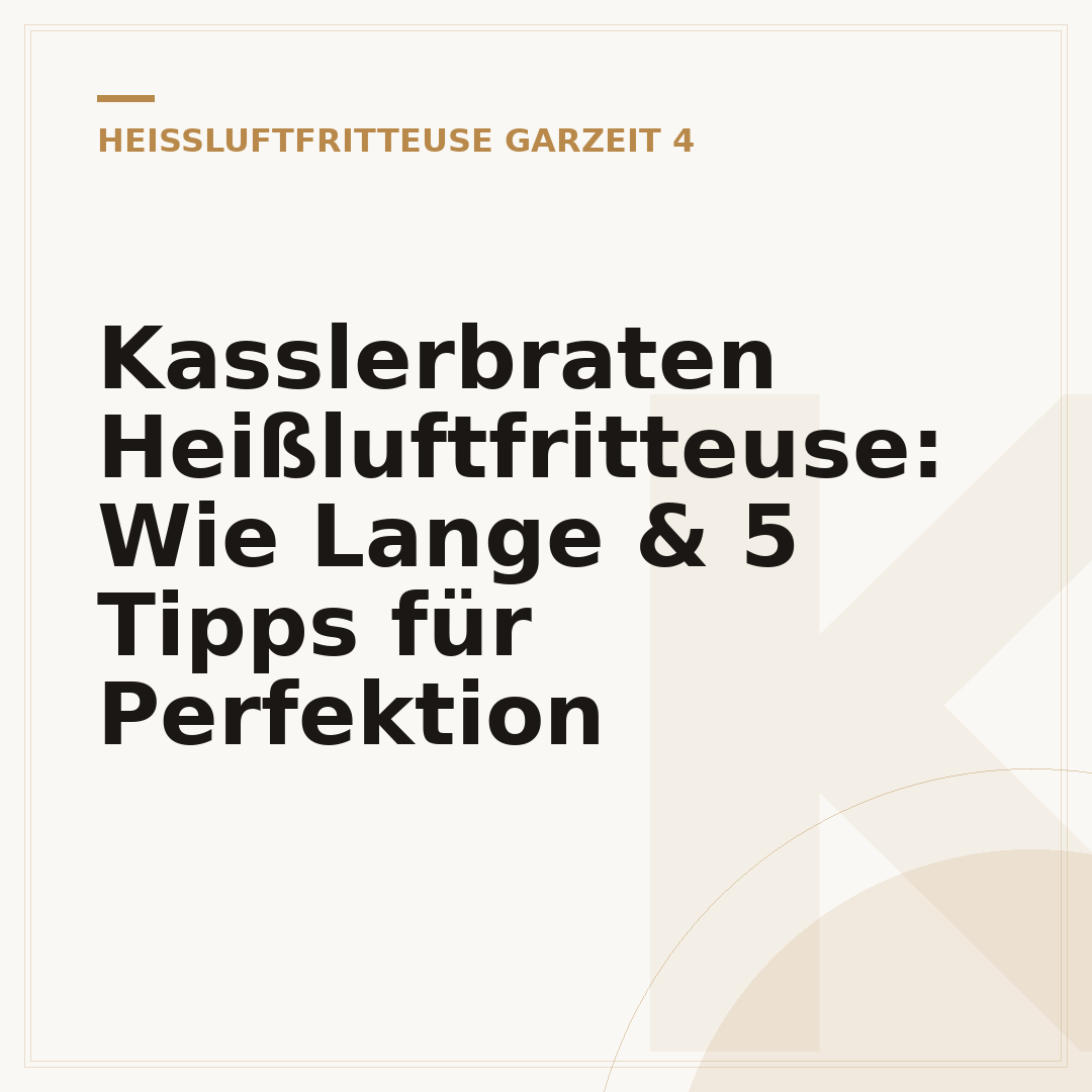 Kasslerbraten Heißluftfritteuse: Wie Lange & 5 Tipps für Perfektion