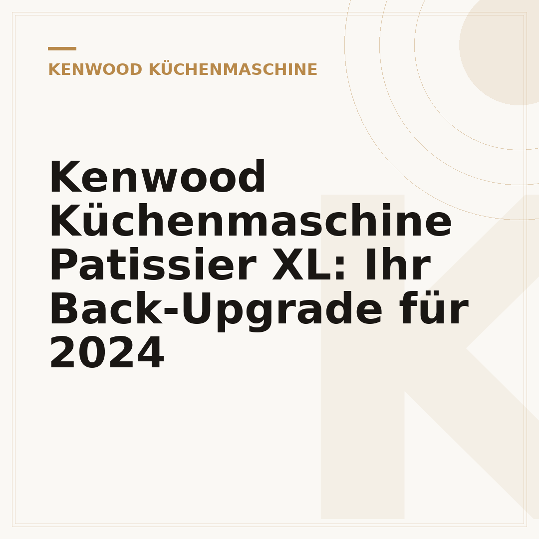 Kenwood Küchenmaschine Patissier XL: Ihr Back-Upgrade für 2024