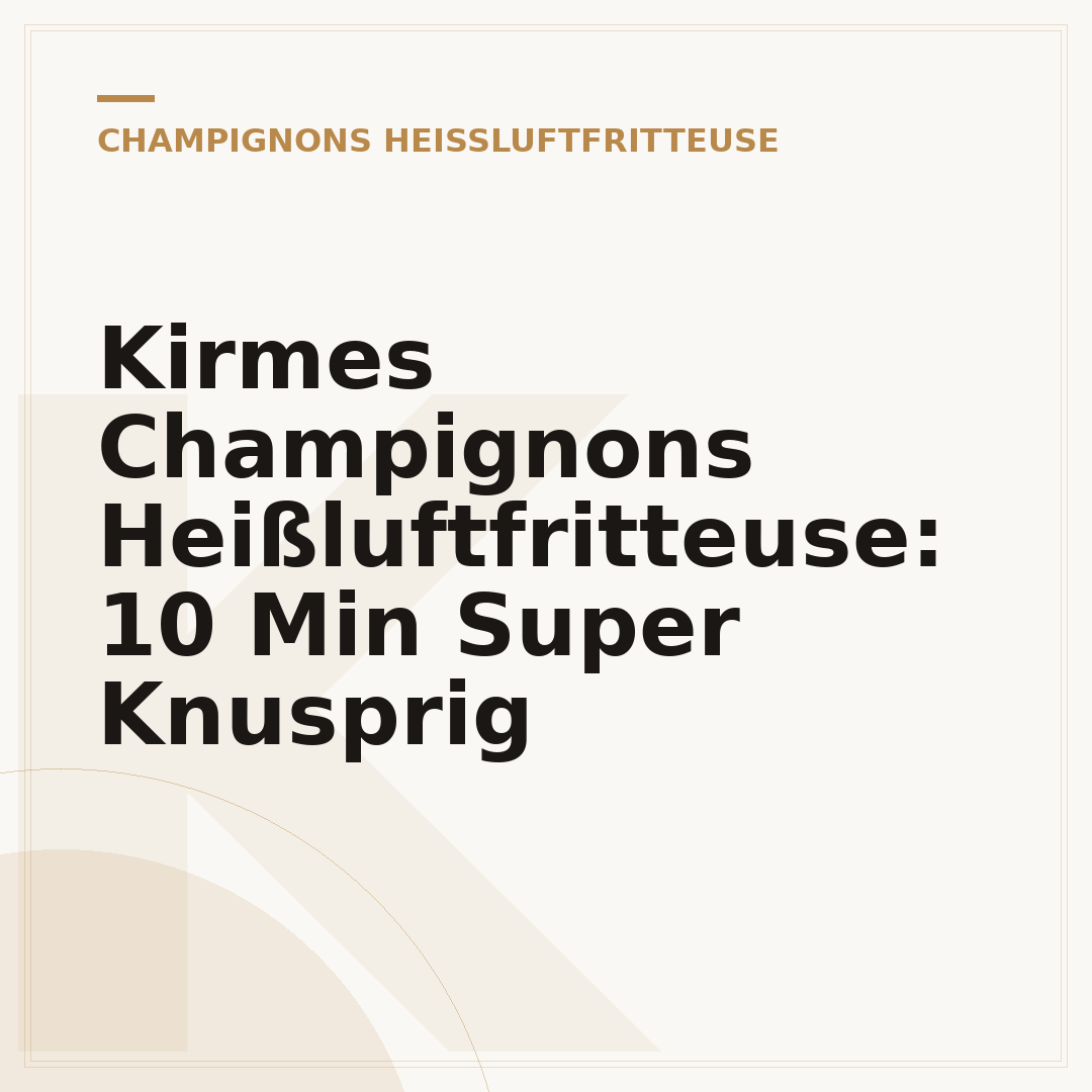 Kirmes Champignons Heißluftfritteuse: 10 Min Super Knusprig