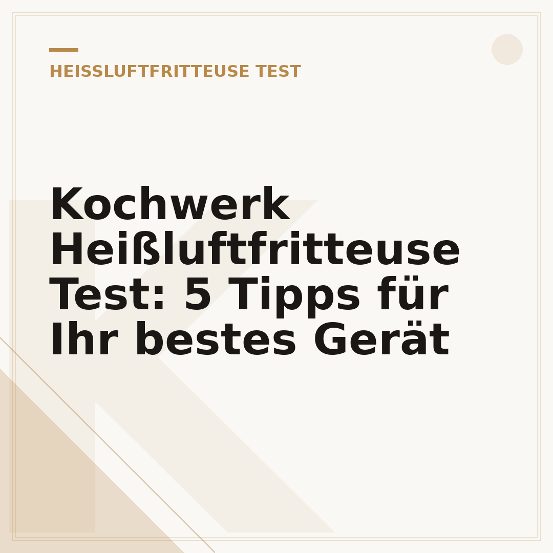 Kochwerk Heißluftfritteuse Test: 5 Tipps für Ihr bestes Gerät