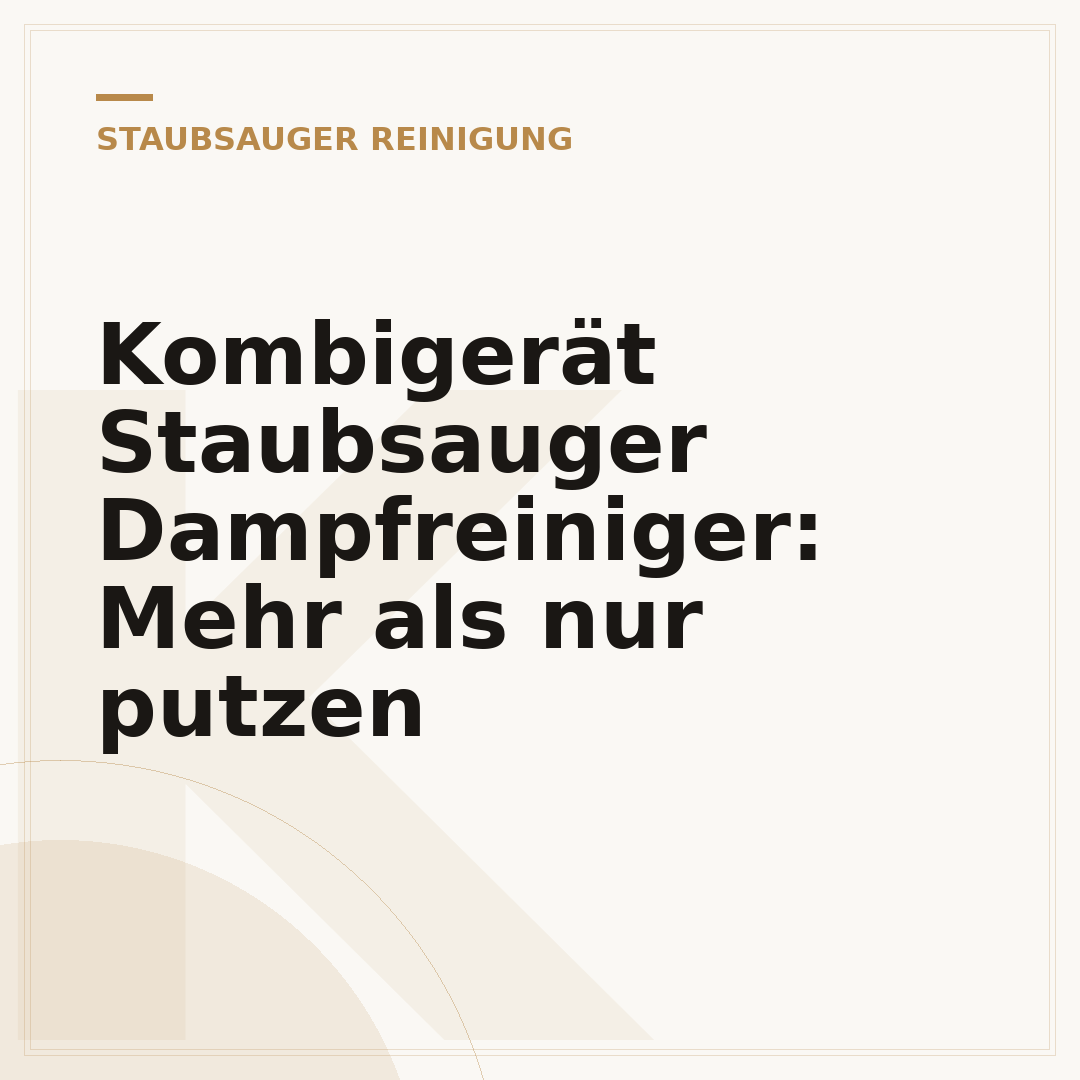 Kombigerät Staubsauger Dampfreiniger: Mehr als nur putzen