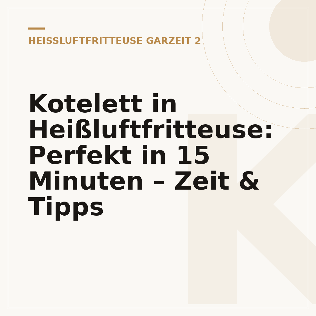 Kotelett in Heißluftfritteuse: Perfekt in 15 Minuten – Zeit & Tipps