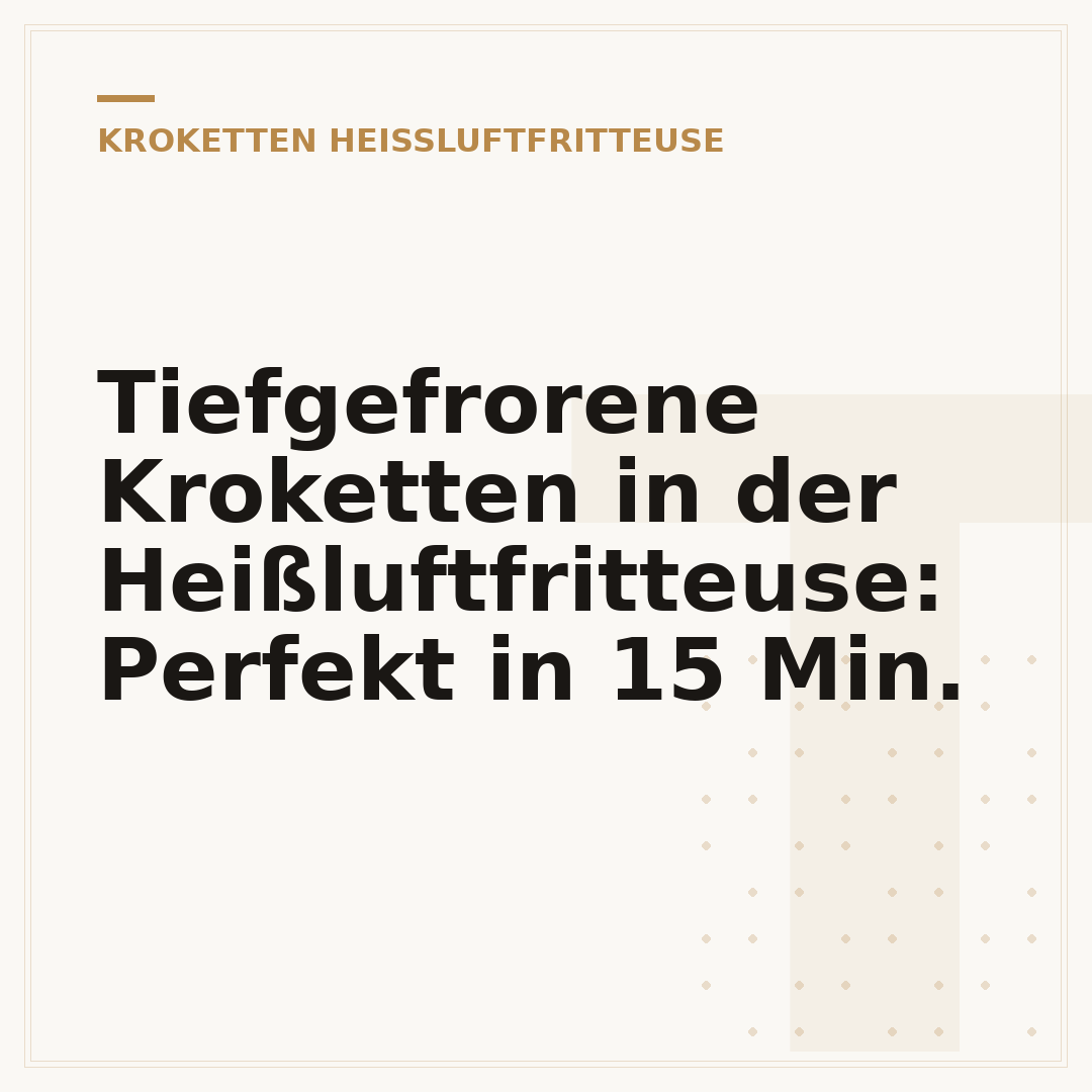 Tiefgefrorene Kroketten in der Heißluftfritteuse: Perfekt in 15 Min.