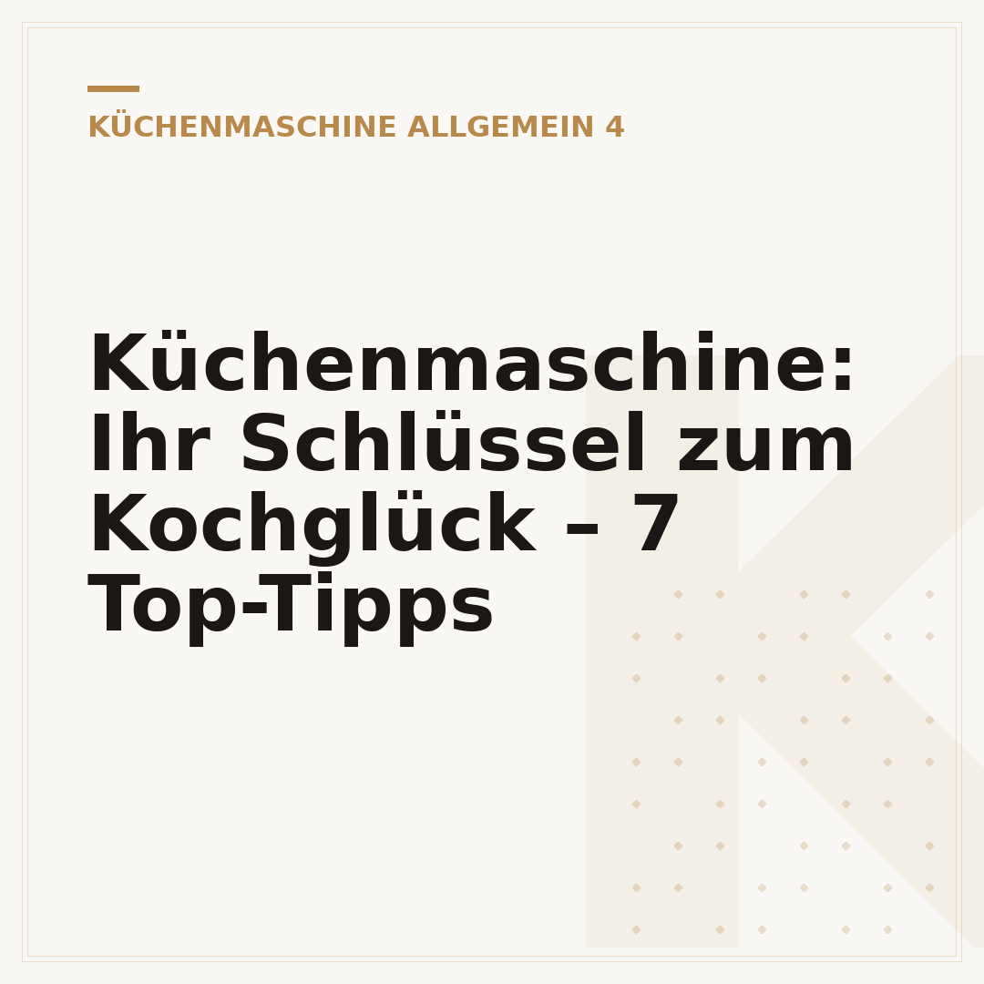 Küchenmaschine: Ihr Schlüssel zum Kochglück – 7 Top-Tipps