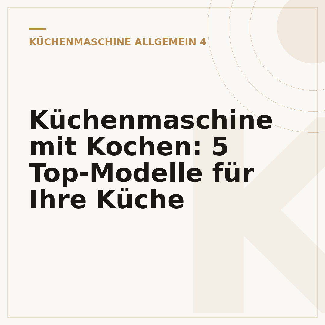 Küchenmaschine mit Kochen: 5 Top-Modelle für Ihre Küche
