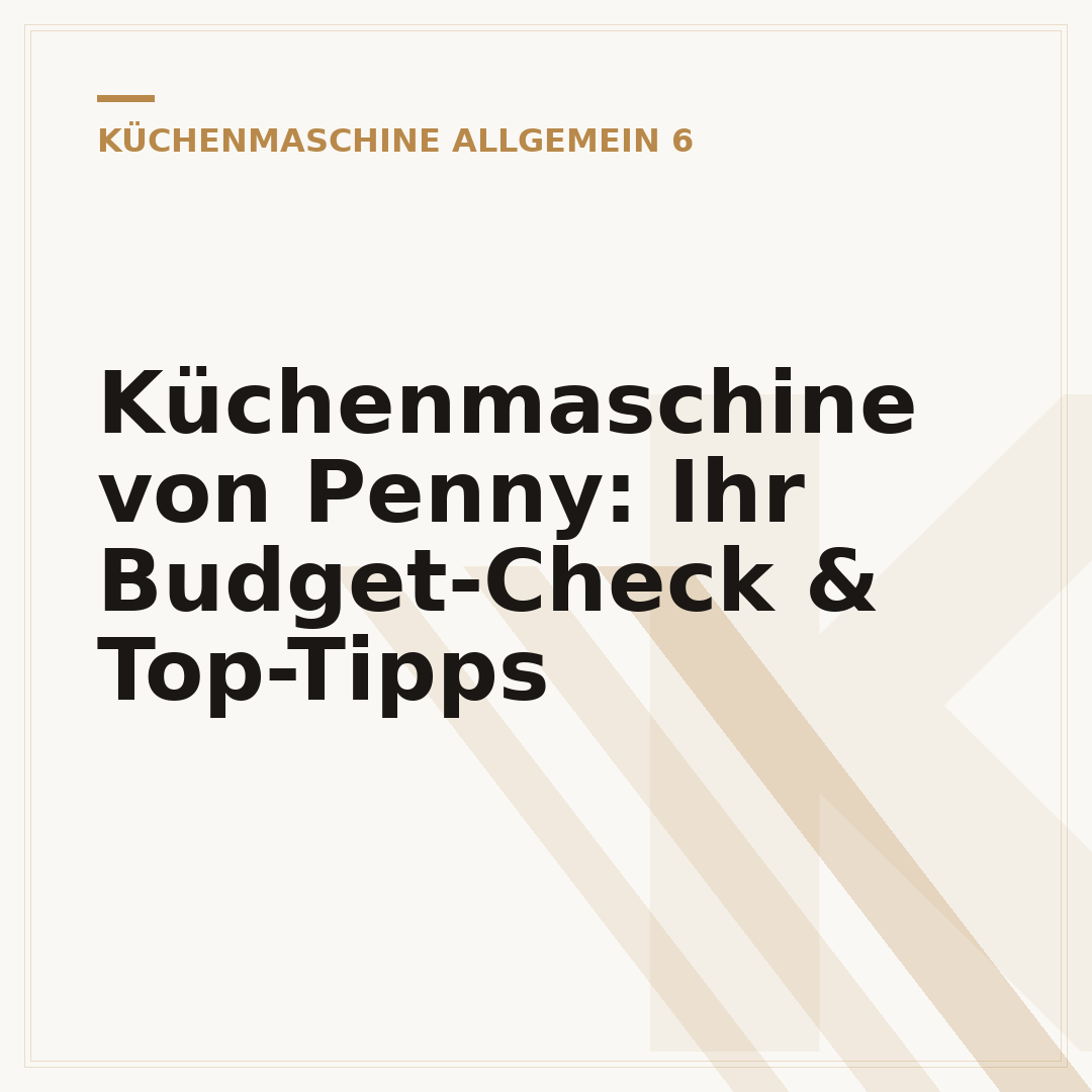 Küchenmaschine von Penny: Ihr Budget-Check & Top-Tipps