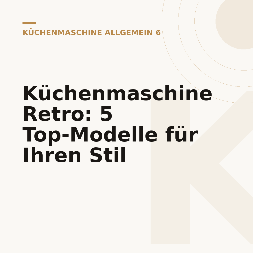 Küchenmaschine Retro: 5 Top-Modelle für Ihren Stil