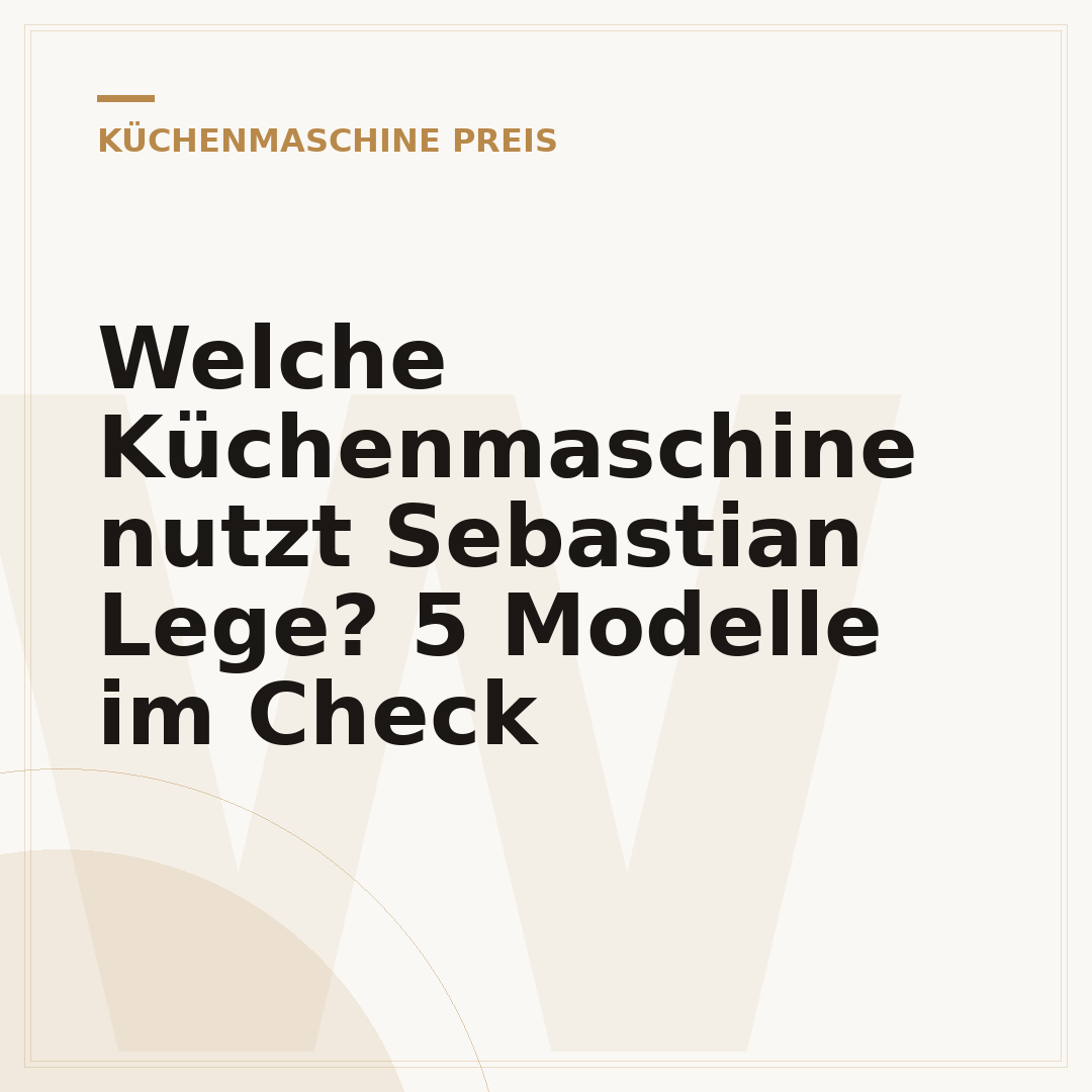 Welche Küchenmaschine nutzt Sebastian Lege? 5 Modelle im Check