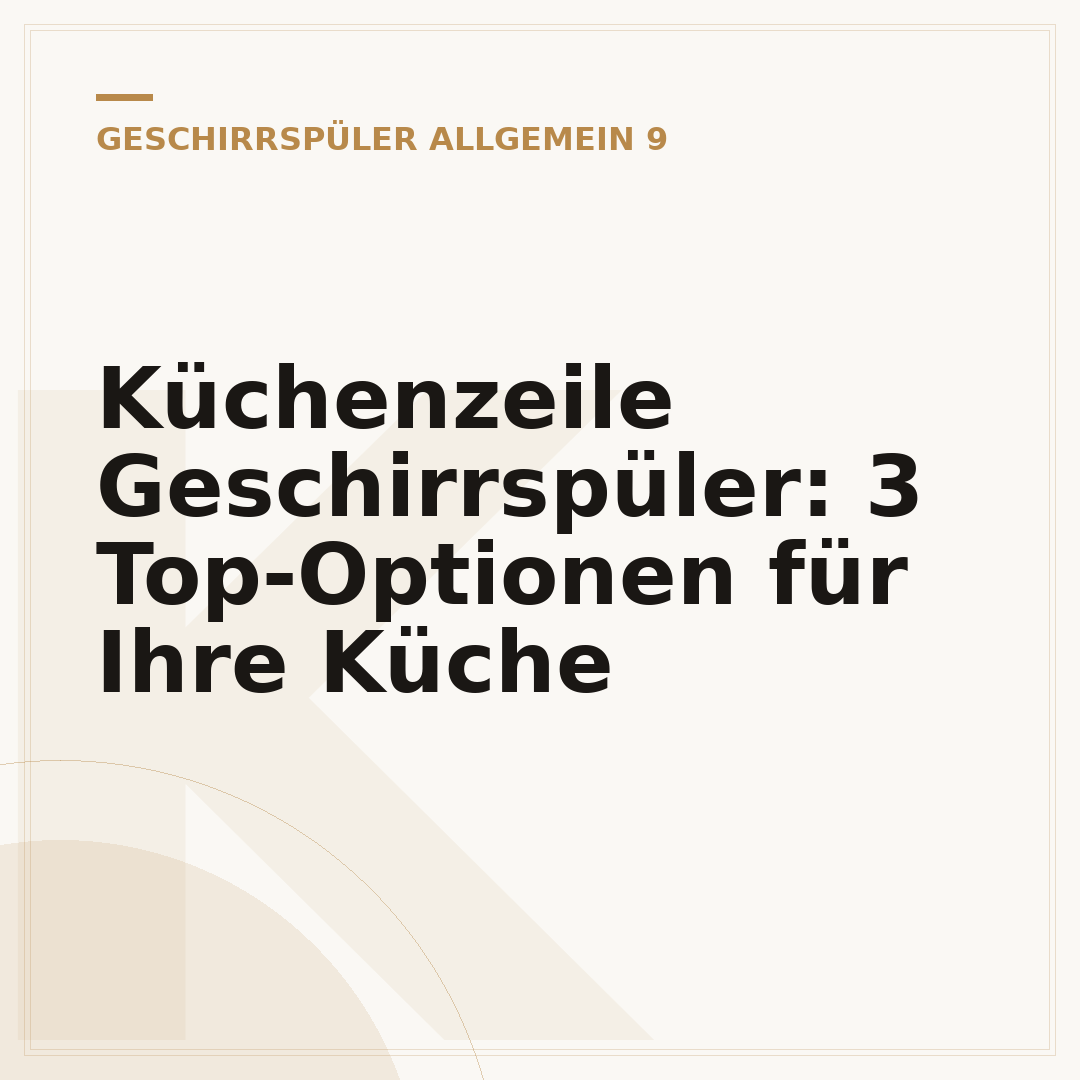 Küchenzeile Geschirrspüler: 3 Top-Optionen für Ihre Küche