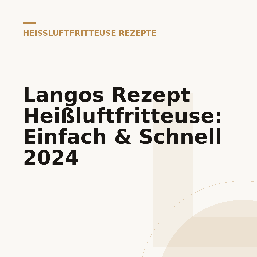 Langos Rezept Heißluftfritteuse: Einfach & Schnell 2024