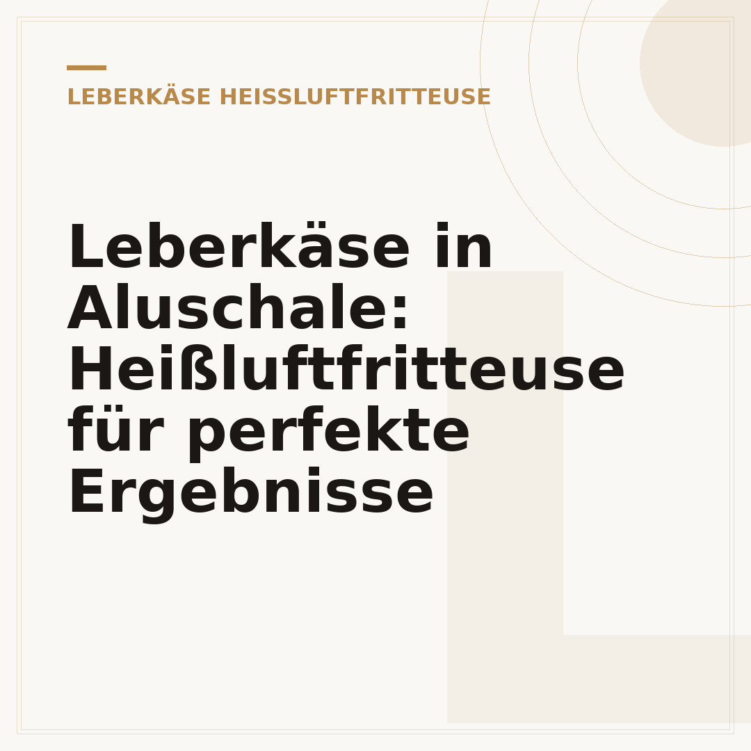 Leberkäse in Aluschale: Heißluftfritteuse für perfekte Ergebnisse
