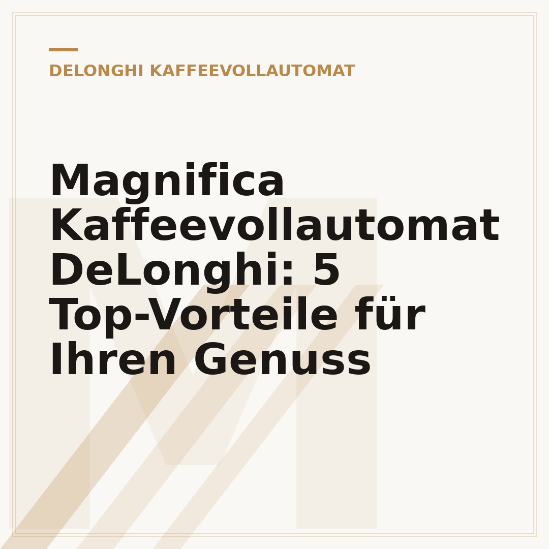 Magnifica Kaffeevollautomat DeLonghi: 5 Top-Vorteile für Ihren Genuss