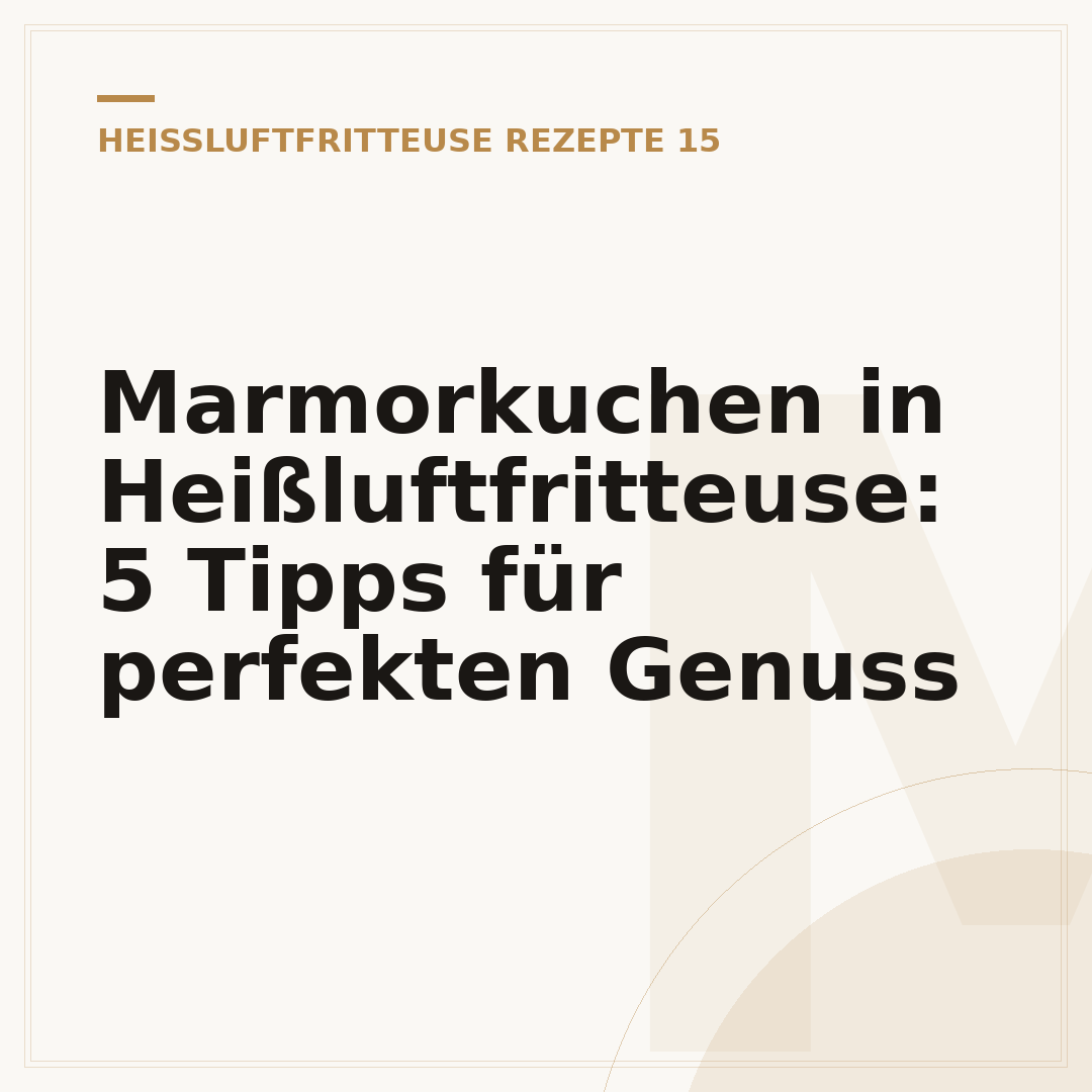 Marmorkuchen in Heißluftfritteuse: 5 Tipps für perfekten Genuss