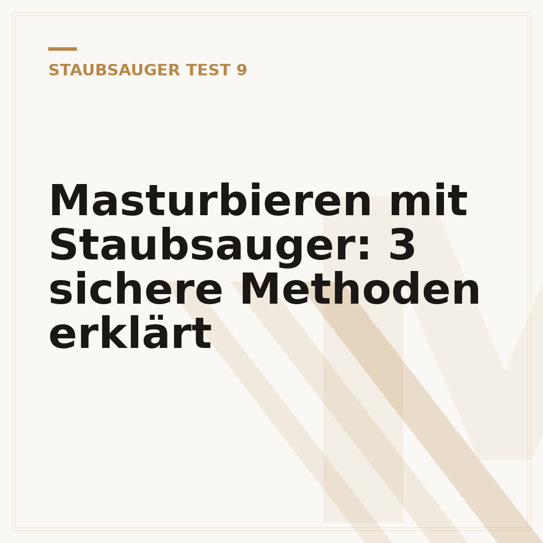 Masturbieren mit Staubsauger: 3 sichere Methoden erklärt