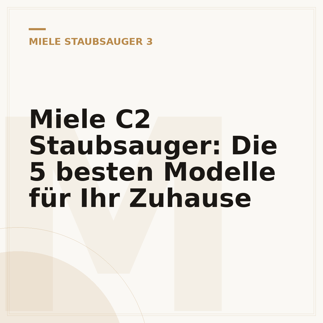 Miele C2 Staubsauger: Die 5 besten Modelle für Ihr Zuhause