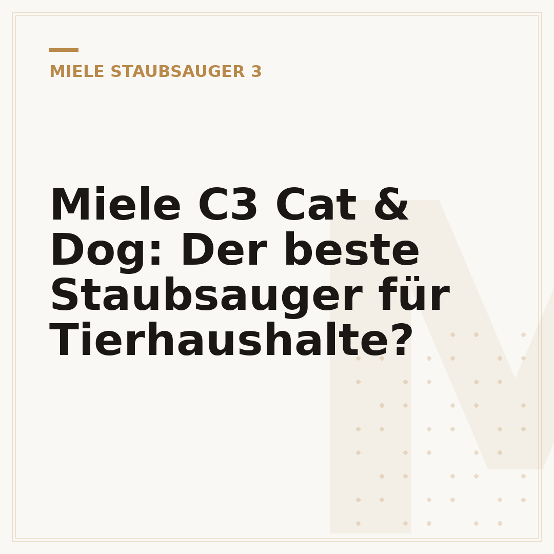 Miele C3 Cat & Dog: Der beste Staubsauger für Tierhaushalte?
