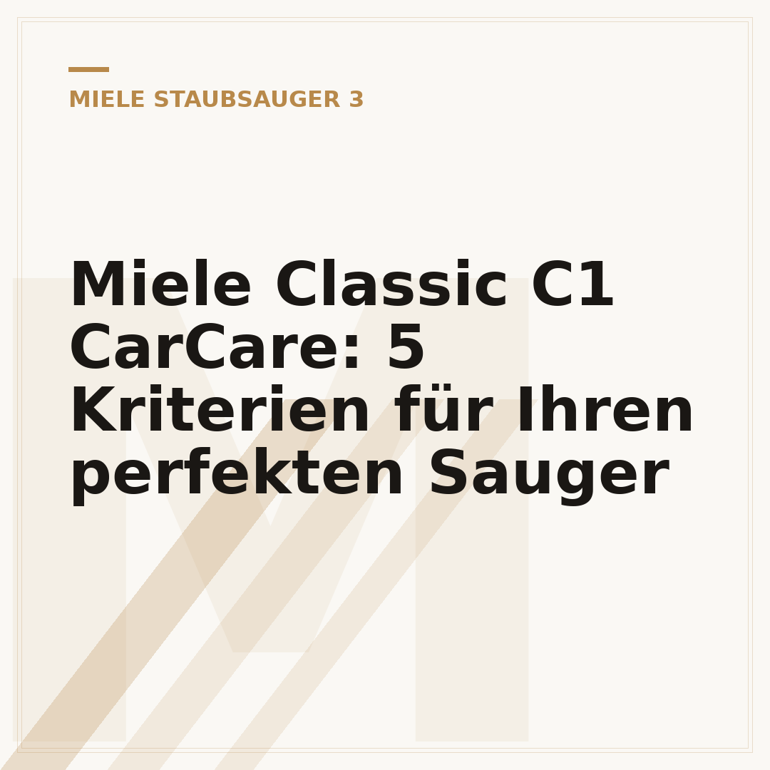 Miele Classic C1 CarCare: 5 Kriterien für Ihren perfekten Sauger