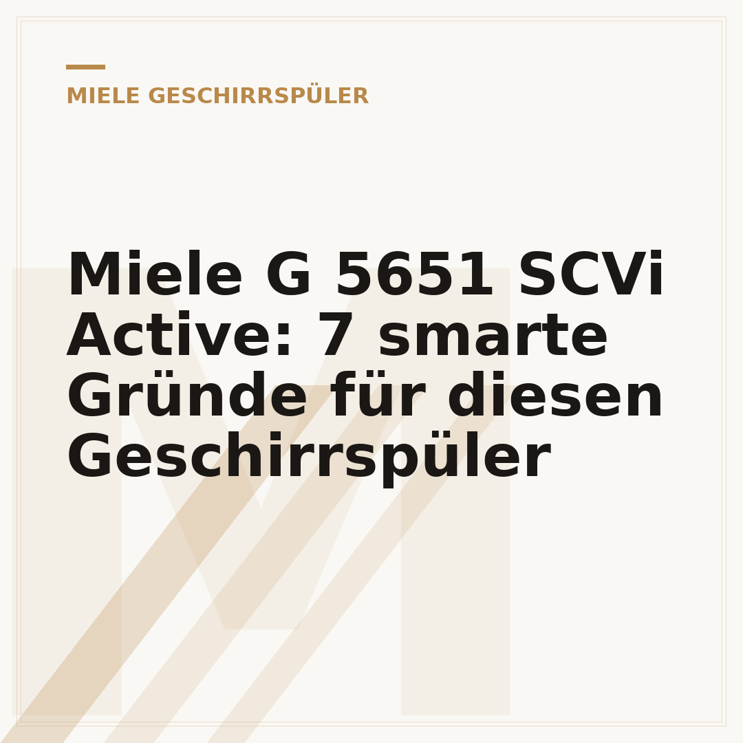 Miele G 5651 SCVi Active: 7 smarte Gründe für diesen Geschirrspüler