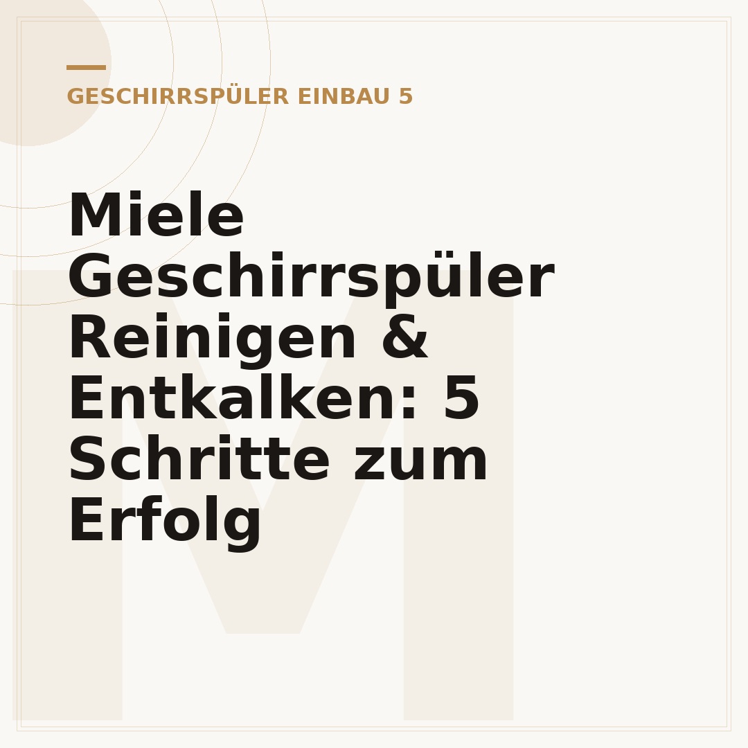 Miele Geschirrspüler Reinigen & Entkalken: 5 Schritte zum Erfolg