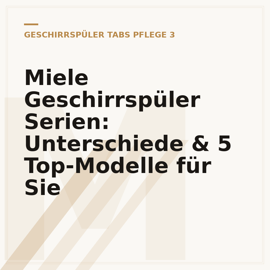 Miele Geschirrspüler Serien: Unterschiede & 5 Top-Modelle für Sie