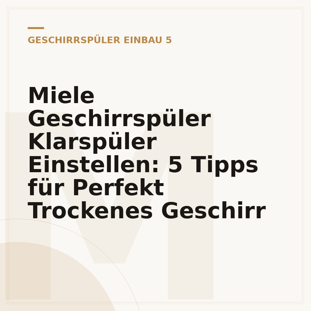Miele Geschirrspüler Klarspüler Einstellen: 5 Tipps für Perfekt Trockenes Geschirr