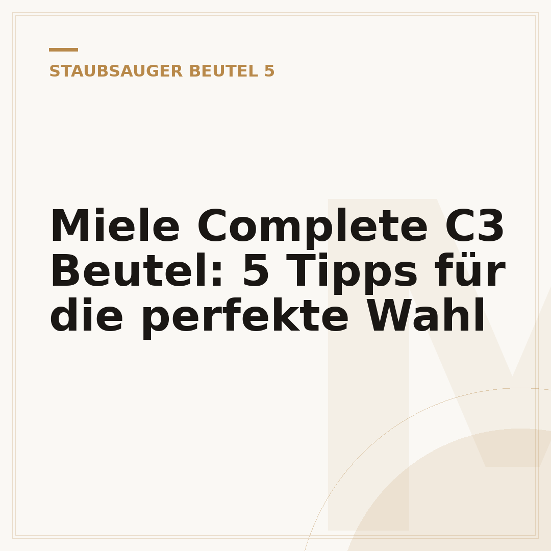 Miele Complete C3 Beutel: 5 Tipps für die perfekte Wahl