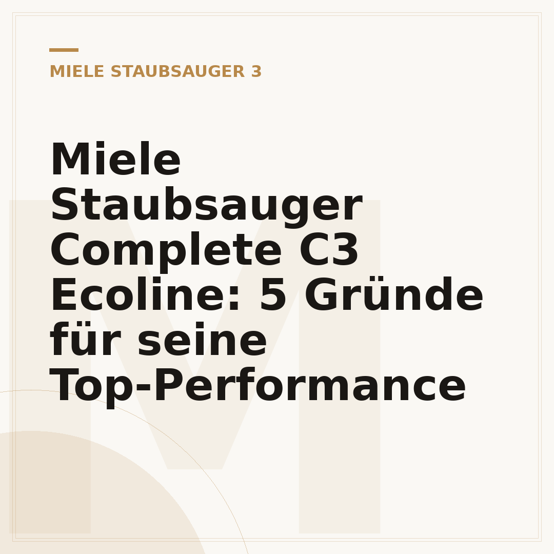 Miele Staubsauger Complete C3 Ecoline: 5 Gründe für seine Top-Performance