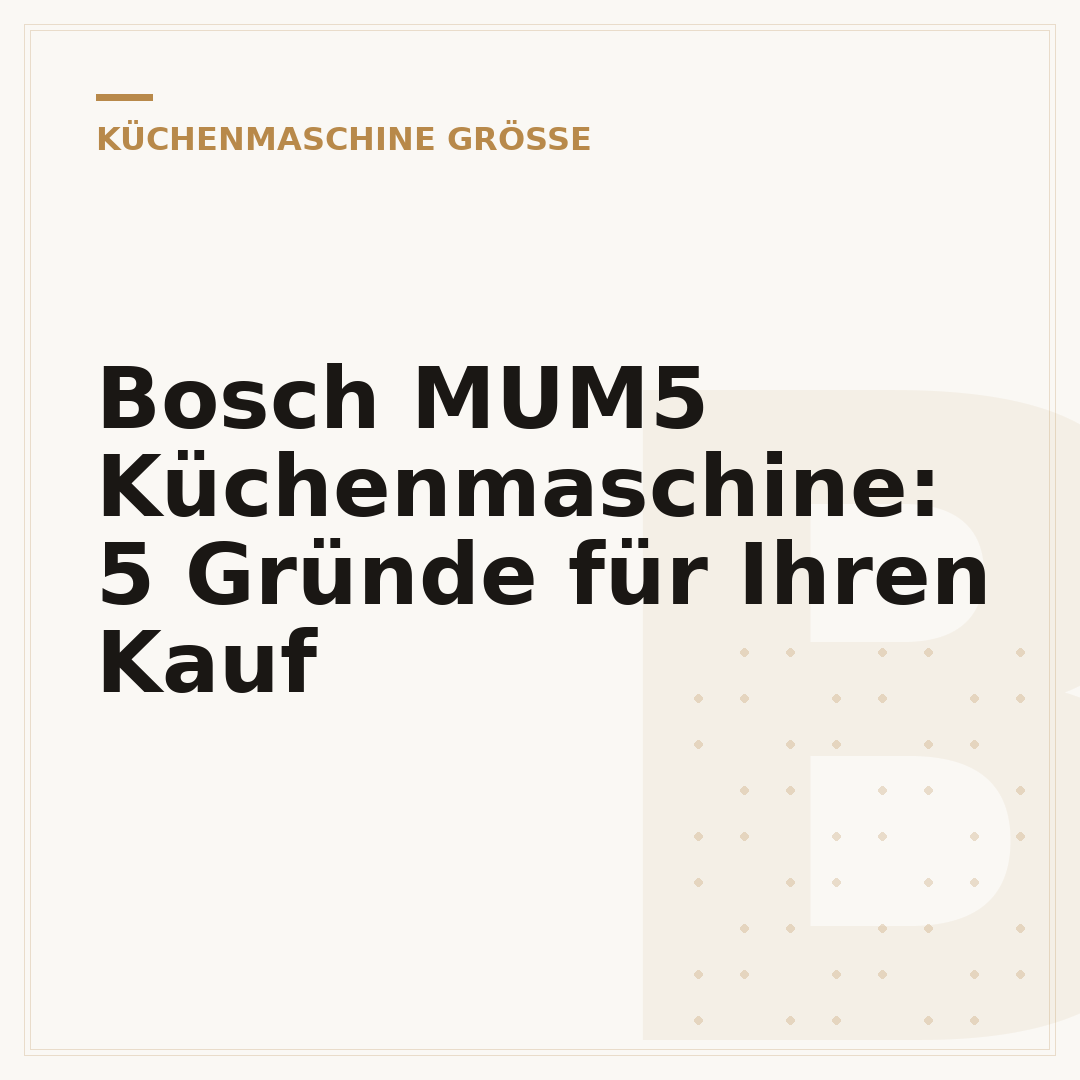 Bosch MUM5 Küchenmaschine: 5 Gründe für Ihren Kauf